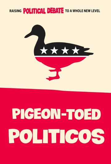 Pigeon-Toed Politicos (2012)